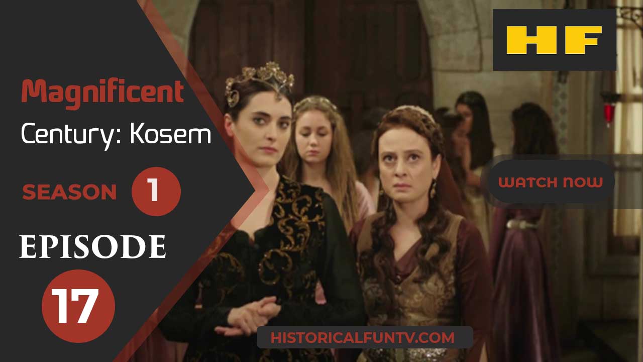 Magnificent Century Kosem Season 1 Episode 17