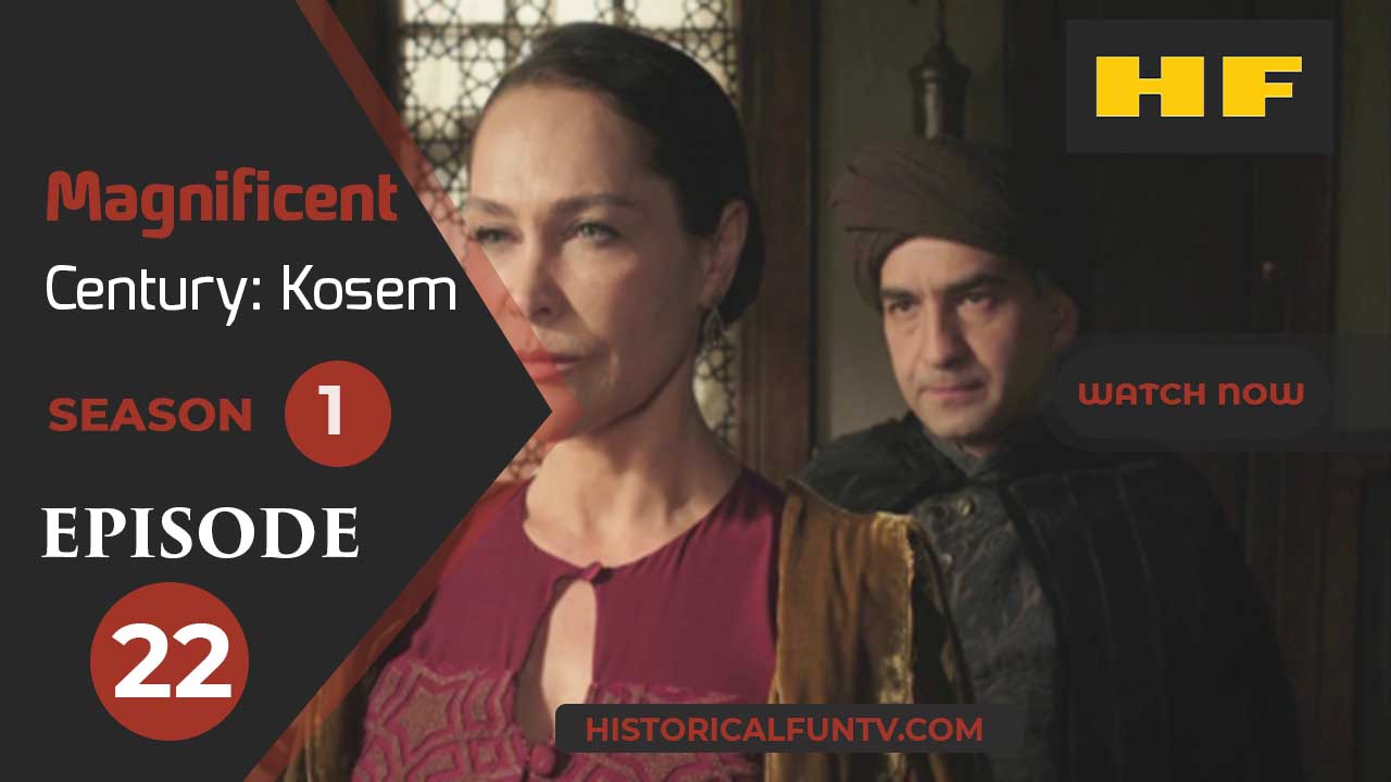 Magnificent Century Kosem Season 1 Episode 22