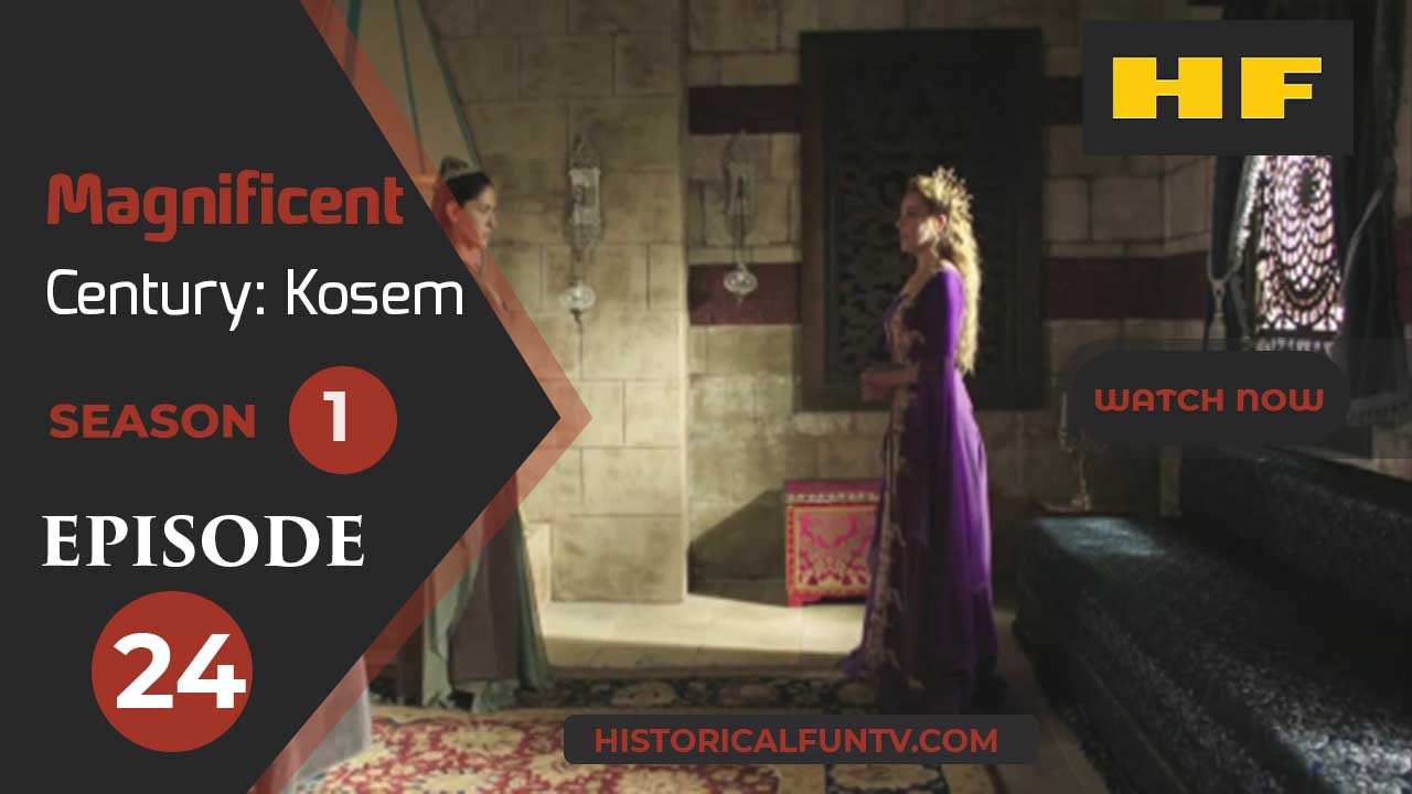 Magnificent Century Kosem Season 1 Episode 24