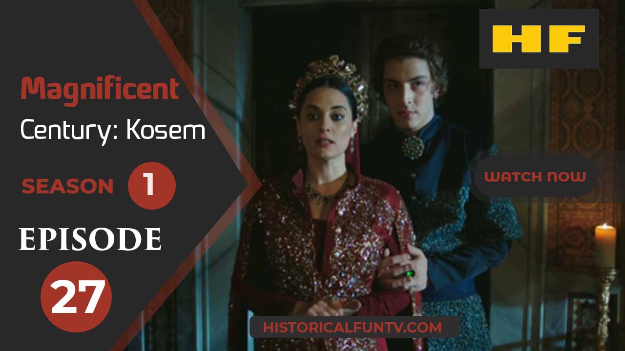 Magnificent Century Kosem Season 1 Episode 27