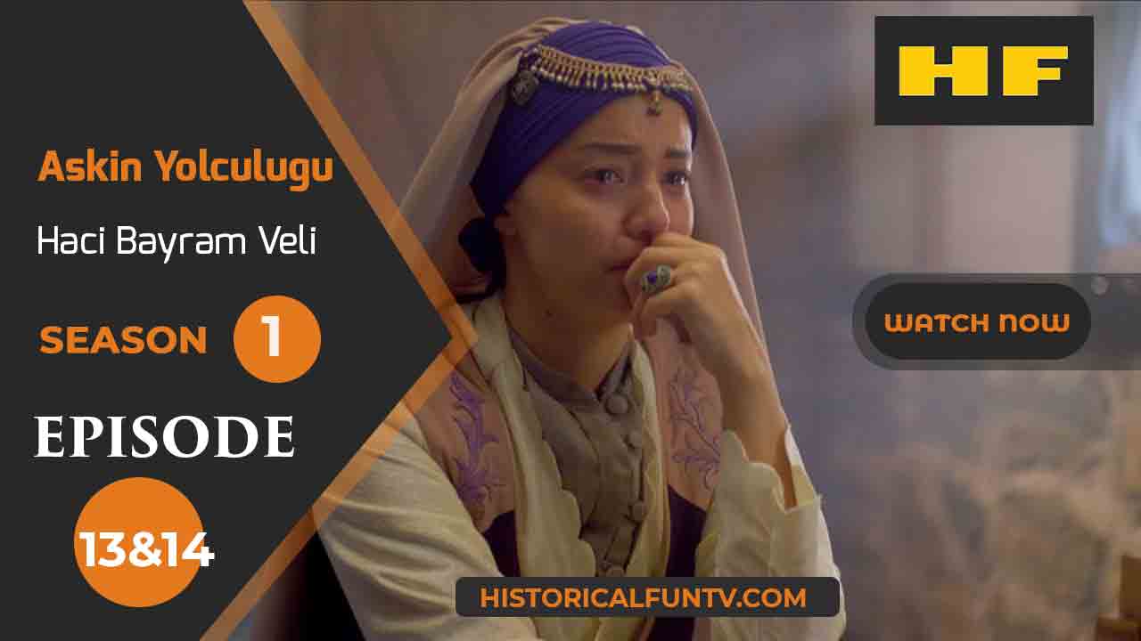 Hacı Bayram-ı Veli Season 1 Episode 13 & 14